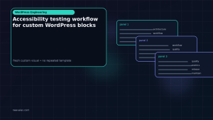 Generated visual related to Accessibility testing workflow for custom WordPress blocks