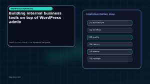 Generated visual related to Building internal business tools on top of WordPress admin